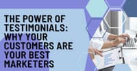 The Power of Testimonials: Why Your Customers Are Your Best Marketers