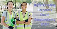 Understanding Corporate Social Responsibility (CSR)